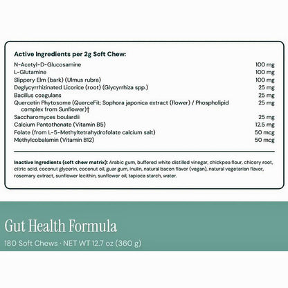 A supplement facts label for Gut Health Formula Soft Chew treats. The label shows the active ingredients per 2g Soft Chew, including N-Acetyl-D-Glucamine, L-Glutamine, Slippery Elm, Bacillus coagulans, Quercetin Phytosome, Saccharomyces boulardii, Calcium Pantothenate (Vitamin B5), and Folate (Methylcobalamin (Vitamin B12)).